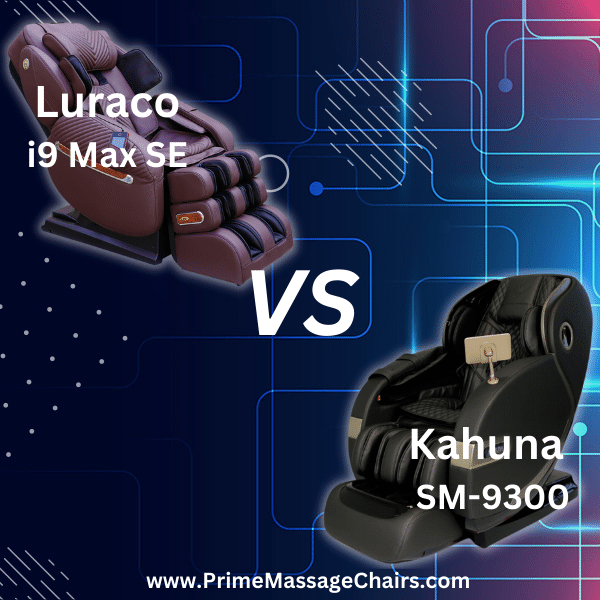 Massage Chair Comparison: Luraco i9 Max Special Edition vs Kahuna SM 9300