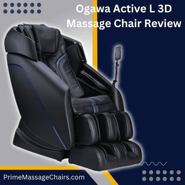 Ogawa Active L 3D Massage Chair Review Prime Massage Chairs