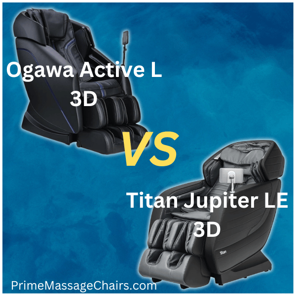 Massage Chair Comparison: Ogawa Active L 3D vs Titan Jupiter LE 3D