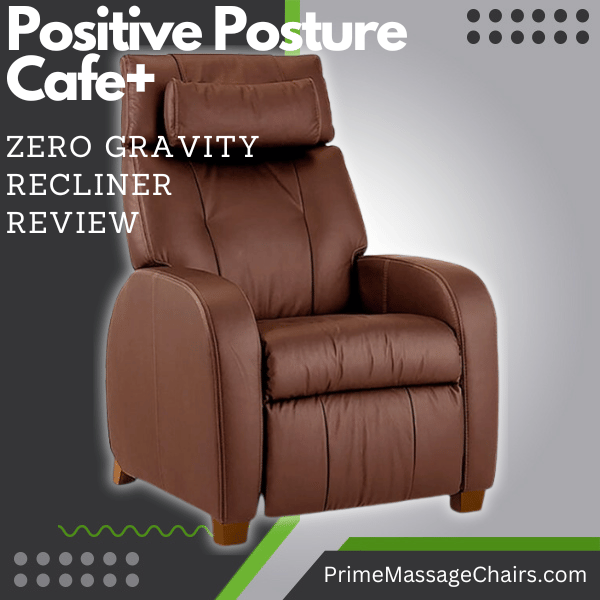 Positive Posture Cafe Plus Zero Gravity Recliner Review