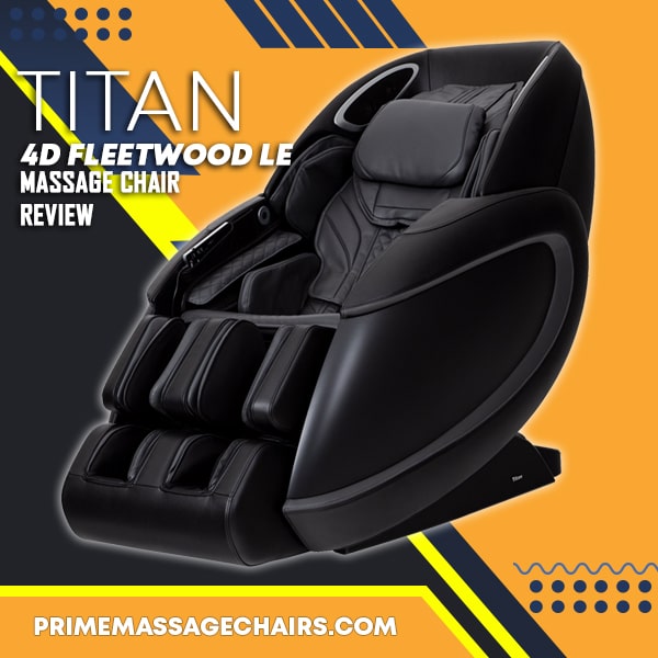 Titan 4D Fleetwood LE Massage Chair Review