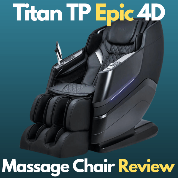 Titan TP Epic 4D Massage Chair Review