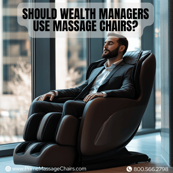 Should wealth managers use massage chairs?